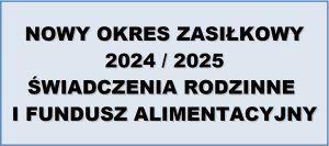 INFORMACJA GOPS W  MANIOWACH  W SPRAWIE PRZYJMOWANIA WNIOSKÓW O USTALENIE PRAWA DO ŚWIADCZEŃ RODZINNYCH I FUNDUSZU ALIMENTACYJNEGO W NOWYM OKRESIE 2024/2025