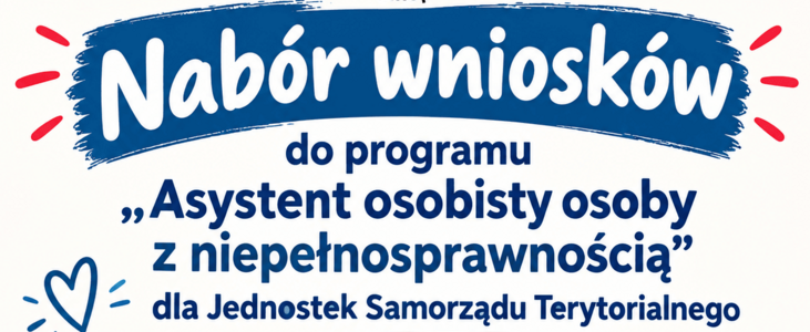 Ogłoszenie o naborze wniosków do Programu „Asystent osobisty osoby z niepełnosprawnością” dla Jednostek Samorządu Terytorialnego – edycja 2027